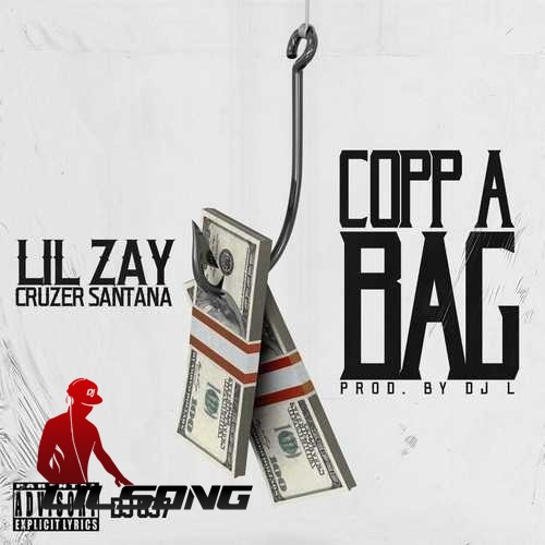Lil Zay Ft. Cruzer Santana - Copp A Bag